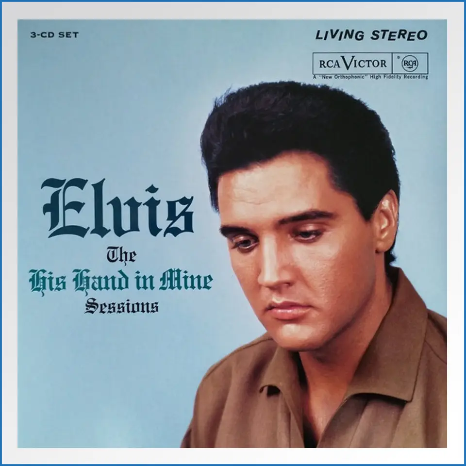 Elvis Presley – The His Hand In Mine Sessions.jpg