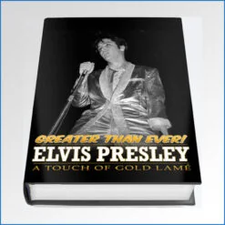 Elvis Presley  A Touch of Gold Lame  Greater Than Ever Hardcover Book.jpg