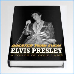 Elvis Presley  A Touch of Gold Lame  Greater Than Ever Hardcover Book.jpg