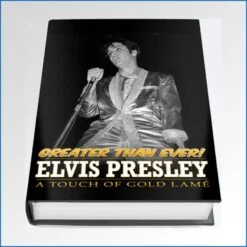 Elvis Presley  A Touch of Gold Lame  Greater Than Ever Hardcover Book.jpg